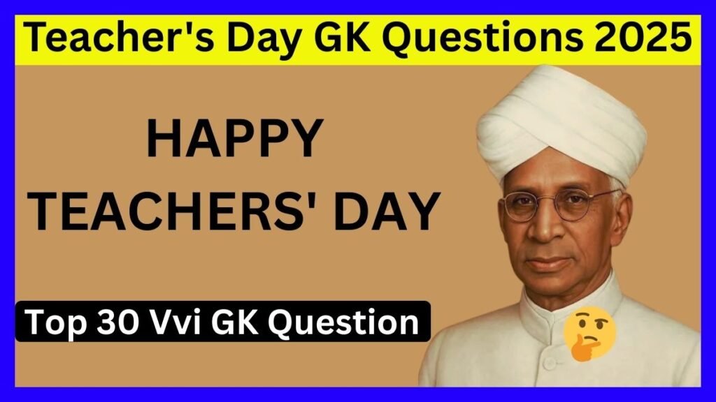Teacher's Day GK Questions 2025